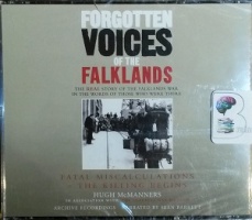 Forgotten Voices of the Falklands - Fatal Miscalculations - The Killing Begins written by Hugh Manners and The Imperial War Museum performed by Sean Barrett on CD (Abridged)